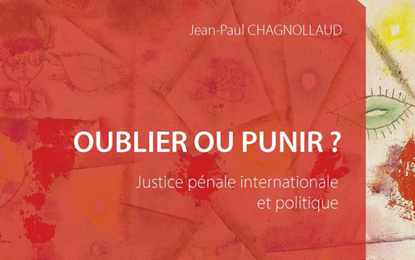Couverture du livre de Jean-Paul Chagnollaud, Oublier ou punir ? Justice pénale internationale et politique.