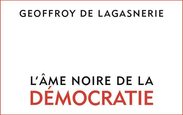 Couverture du livre de Geoffroy de Lagasnerie, L’Âme noire de la démocratie.