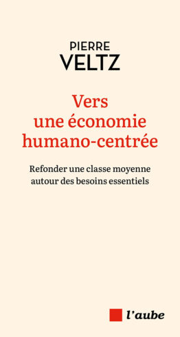 Couverture du livre de Pierre Veltz, Vers une économie humano-centrée.